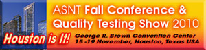 ASNT Fall Conference & Quality Testing Show 2010 ASNT Fall Conference & Quality Testing Show 2010